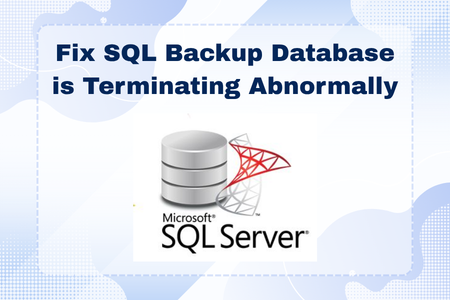 SQL Backup Database is Terminating Abnormally - Fix Backup Failed Issue