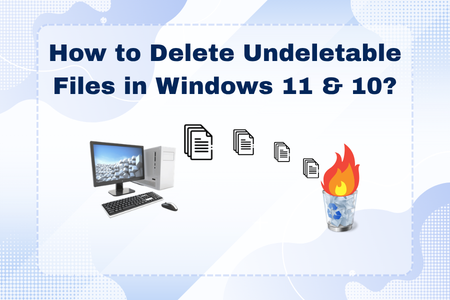Delete Undeletable Files in Windows 10/11 – Easy Methods